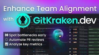 GitKraken Workshop: Practical Tips for Enhancing Team Alignment with GitKraken.dev