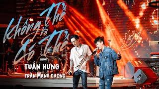 KHÔNG THỂ VÀ CÓ THỂ (Live Show) Tuấn Hưng - Trần Mạnh Cường | Sáng tác : Phó Đức Phương