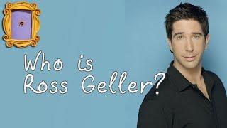 Who is Ross Geller from #FRIENDS?