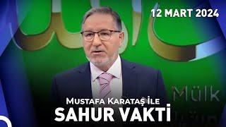 Prof. Dr. Mustafa Karataş ile Sahur Vakti - 12 Mart 2024