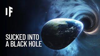 What If Earth Were Sucked Into a Black Hole?