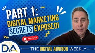 Part 1 Of 5: Digital Marketing Secrets For Financial Advisors To Maximize Return NOW!