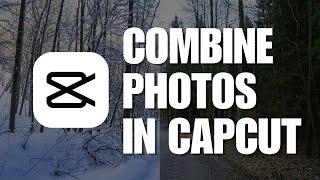 How Do I Combine Photos In CapCut? NEW UPDATE 2023 | How to Easily Combine Photos in CapCut!