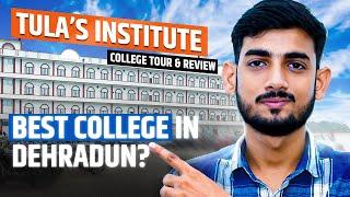 Tula's Institute, Dehradun | Campus Tour | All About Fee, Infrastructure, Placement, Students Review