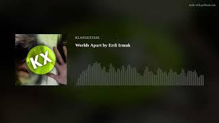 Worlds Apart by Erdi Irmak