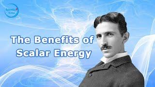 The Benefits of Scalar Energy