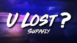 U lost? - SUPAFLY (Lyric Video) | Pero tawagan moko kapag hinahanap moko