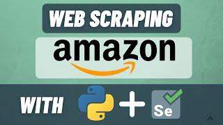 Web Scraping Amazon With Python and Selenium