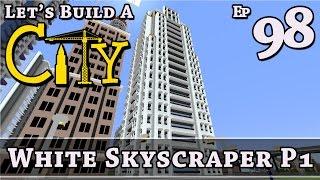 How To Build A City :: Minecraft :: White Skyscaper P1 :: E98 :: Z One N Only