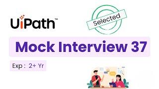  37. UiPath Developer Interview Questions | 2.0 Year Experience Interview Questions & Answers