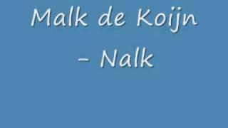 Malk de Koijn - Nalk