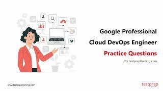 Google Professional Cloud DevOps Engineer Practice Questions