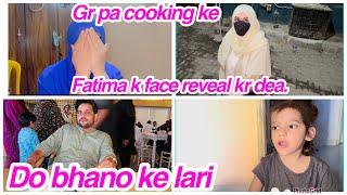 Fatima k face reveal kr dea. Do bhano ke lari, Gr pa cooking ke,daily vlog