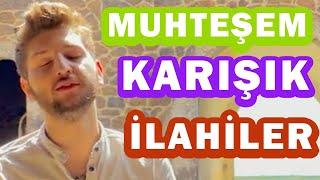 MUHTEŞEM KARIŞIK İLAHİLER (Fırat Türkmen)