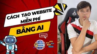 Cách Tạo Web Bằng AI Miễn Phí Tốt Nhất 2024 - Sở Hữu 1 Website Chưa Bao Giờ Đơn Giản Đến Thế