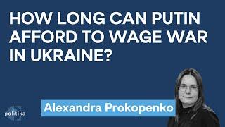 How Long Can Putin Afford to Wage War in Ukraine? | Alexandra Prokopenko