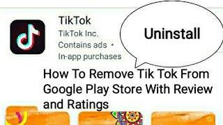 How To Remove Tik Tok From Google Play Store With Bad Reviews and Ratings