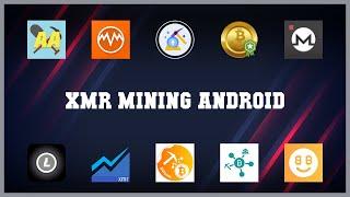 Best 10 Xmr Mining Android Android Apps