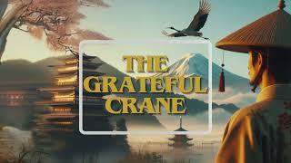 THE GRATEFUL CRANE | JAPANESE FOLKTALE
