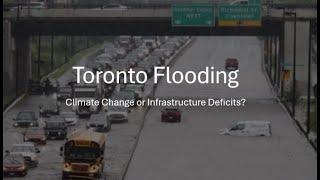 Toronto Flooding - Climate Change or Infrastructure Deficit?