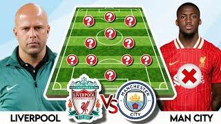 LIVERPOOL vs MAN CITY  Liverpool Predicted Line-up | Konate & Bradley Injured