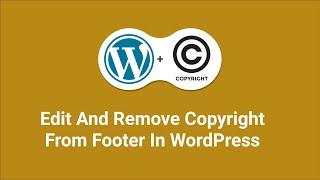 Two easy ways to Edit and Remove Copyright in WordPress - Works on Any theme Footer 2021