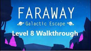 Faraway 6: Galactic Escape Level 8 Walkthrough 3 Notes