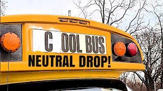 It's The "COOL BUS" Folks! Only on NEUTRAL DROP! 