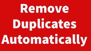 Remove Duplicates Automatically Based on Entries in Multiple Columns