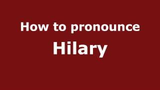 How to Pronounce Hilary - PronounceNames.com