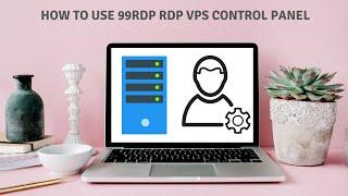 How TO Use 99RDP RDP VPS Control Panel