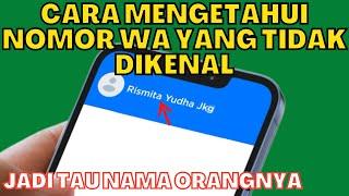 CARA MENGETAHUI NOMOR WA ORANG YANG TIDAK DIKENAL SEHINGGA JADI TAHU SIAPA NAMA ORANG TERSEBUT