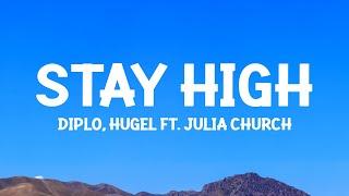 Diplo & HUGEL - Stay High (feat. Julia Church) Lyrics