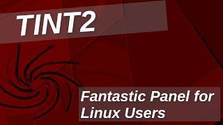 Tint2 Panel  - Perfect for Linux Users who like to tinker ⌨