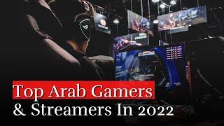 Top Arab Gamers & Streamers In 2022