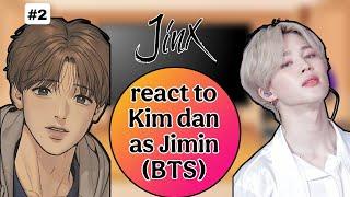 Jinx / react to Kim dan as Jimin from (BTS) / part #2 #bts #straykids