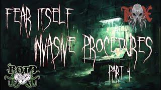 Part 4 | Invasive Procedures | Fear Itself