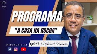 Programa A Casa Na Rocha l Ao-Vivo l @IPCROFICIAL