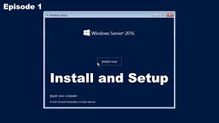 Windows Server 2016: Install and Setup (Episode 1)