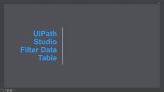 RPA UIPath Filter Data Table