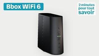 Présentation de la Bbox WiFi 6 | 2 minutes pour tout savoir