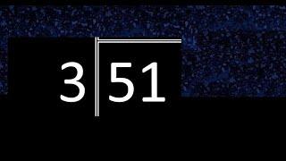 Dividir 51 entre 3 , division exacta . Como se dividen 2 numeros