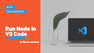 Run JavaScript Files in VS Code Terminal