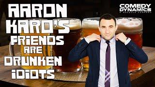 Aaron Karo's Friends Are Drunken Idiots - The Rest Is History