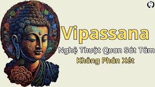 Vipassana Nghệ Thuật Quan Sát Tâm -Không Phát Xét | Thiền Sư Ajahn Chah |