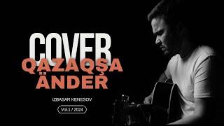 IZBASAR KENESOV - COVER ANDER (vol.1)