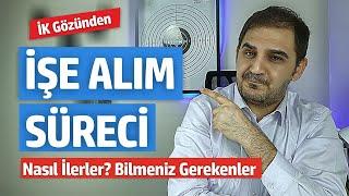 İşe Alım Süreci Nasıl İlerler? | İş Arıyorum Diyorsan İzlemelisin