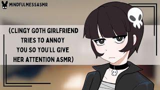 Hey, Look At Me (Clingy Goth Girlfriend ASMR)