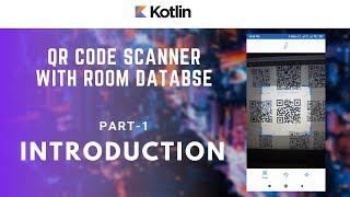 Part 1 of 8 - Introduction - QR Code Scanner - Android Kotlin Tutorials