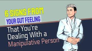 6 Warning Signs From Your Gut Feeling That You're Dealing With a Manipulative Person
